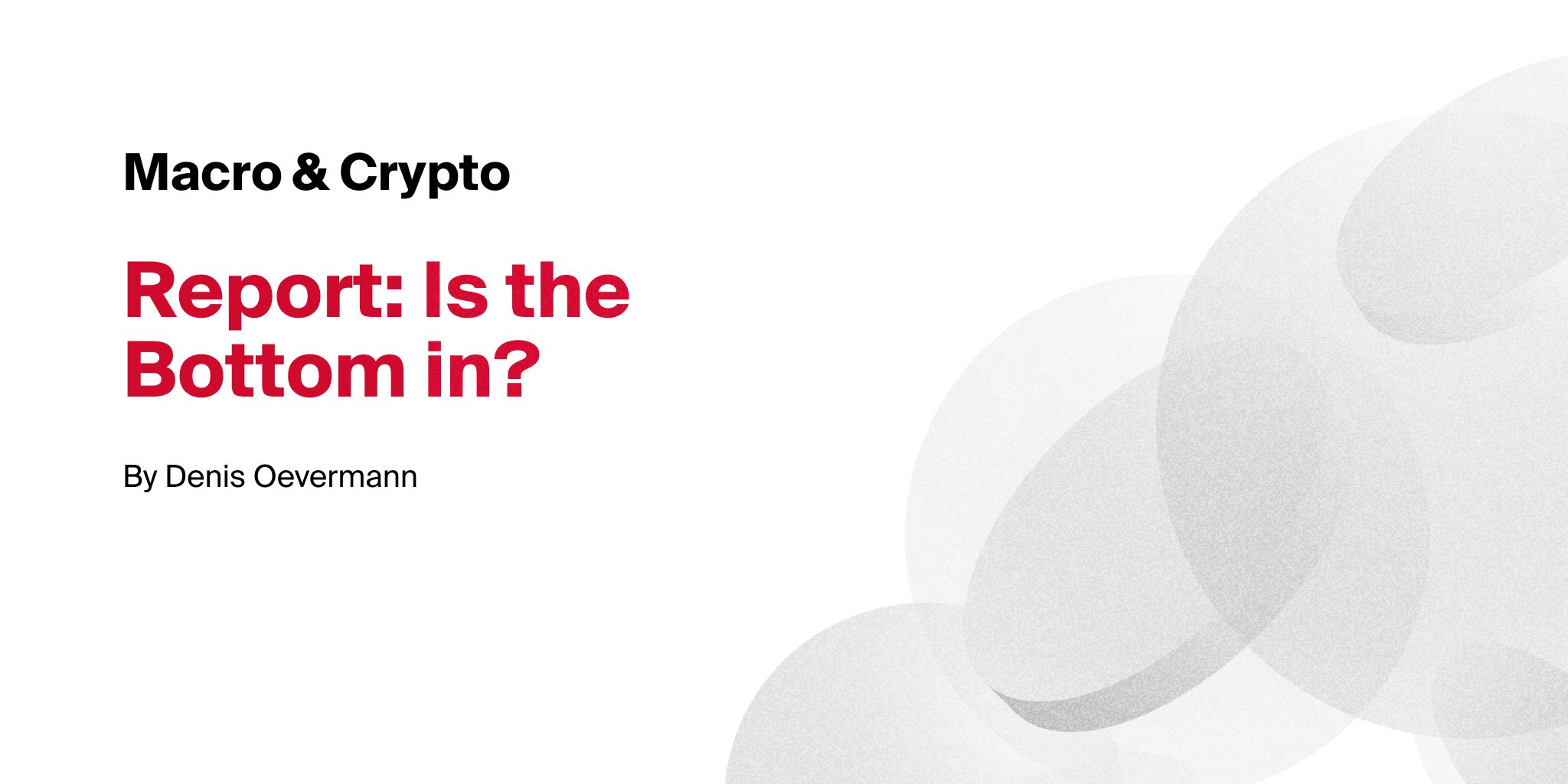 Macro & Crypto - Is the Bottom in?